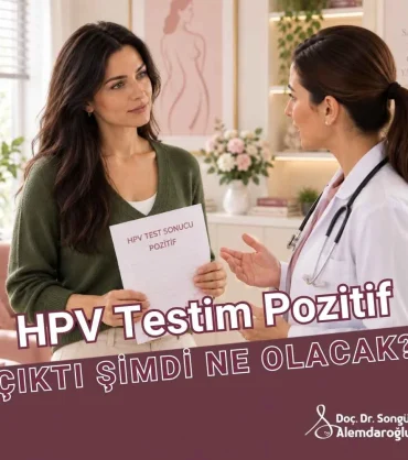 HPV testim pozitif çıktı